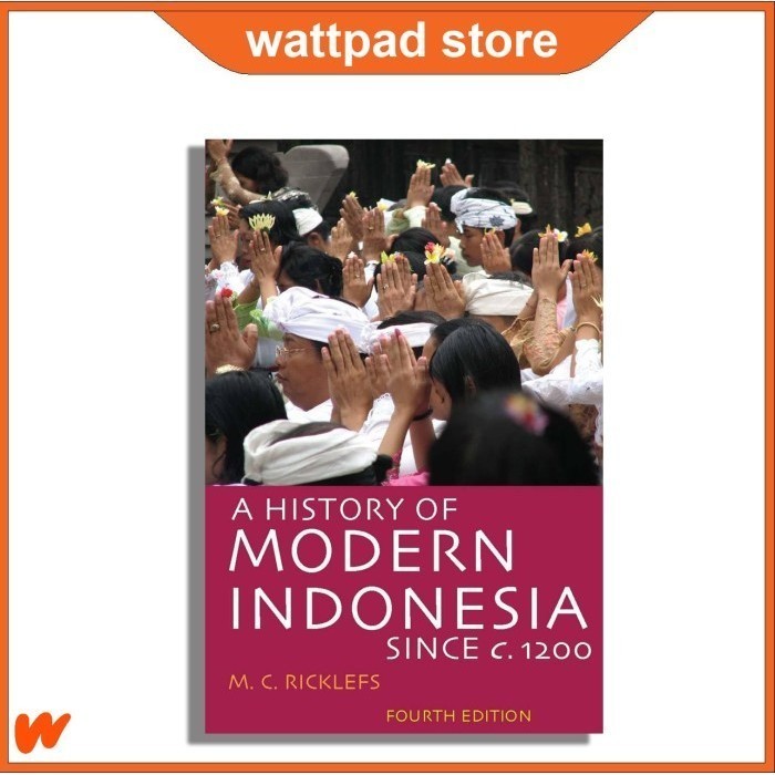 A History of Modern Indonesia Since c. 1200 by M.C. Ricklefs