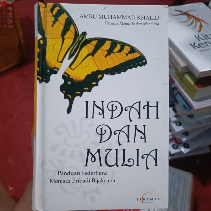 INDAH DAN MULIA, Panduan Sederhana  Menjadi Pribadi Bijaksana, Diterjemahkan dari Akhlaq al-Mu'min, 