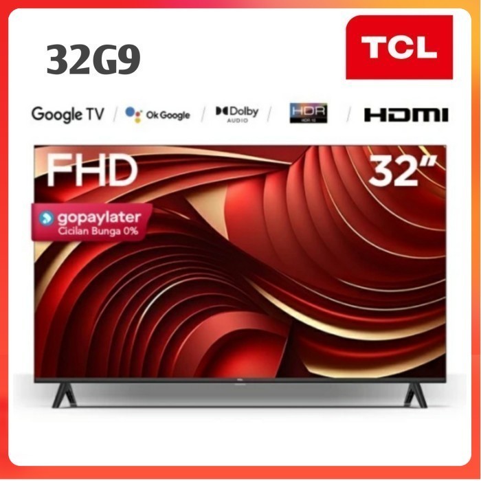TCL 32G9 32 INCH GOOGLE TV FHD GOOGLE AUDIO 32G9 WIFI G9