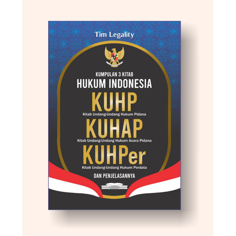 Buku Kumpulan 3 Kitab Hukum Indonesia: KUHP, KUHAP, KUHPer dan Penjelasannya - Anak Hebat Indonesia
