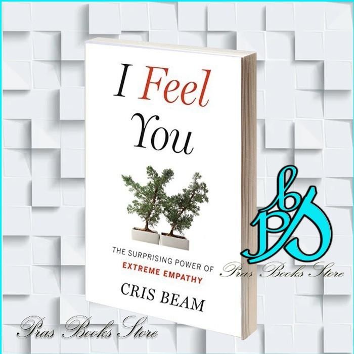 I Feel You: The Surprising Power of Extreme Empathy Cris Beam