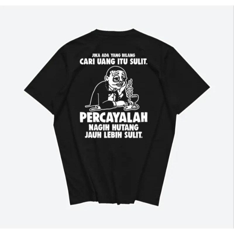 Kaos kata-kata Percayalah Nagih hutang jauh lebih Sulit