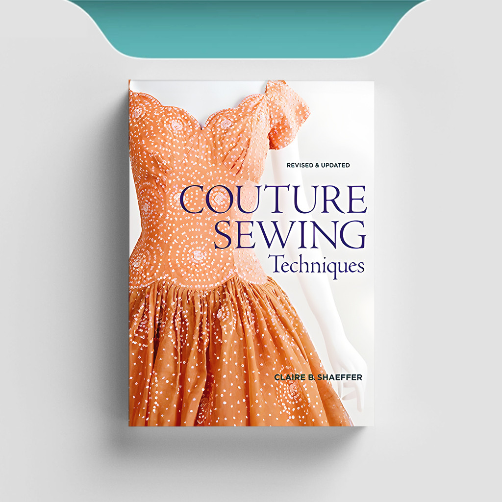 

[ENG2030] Couture Sewing Techniques (Revised and Updated) - Claire B. Shaeffer