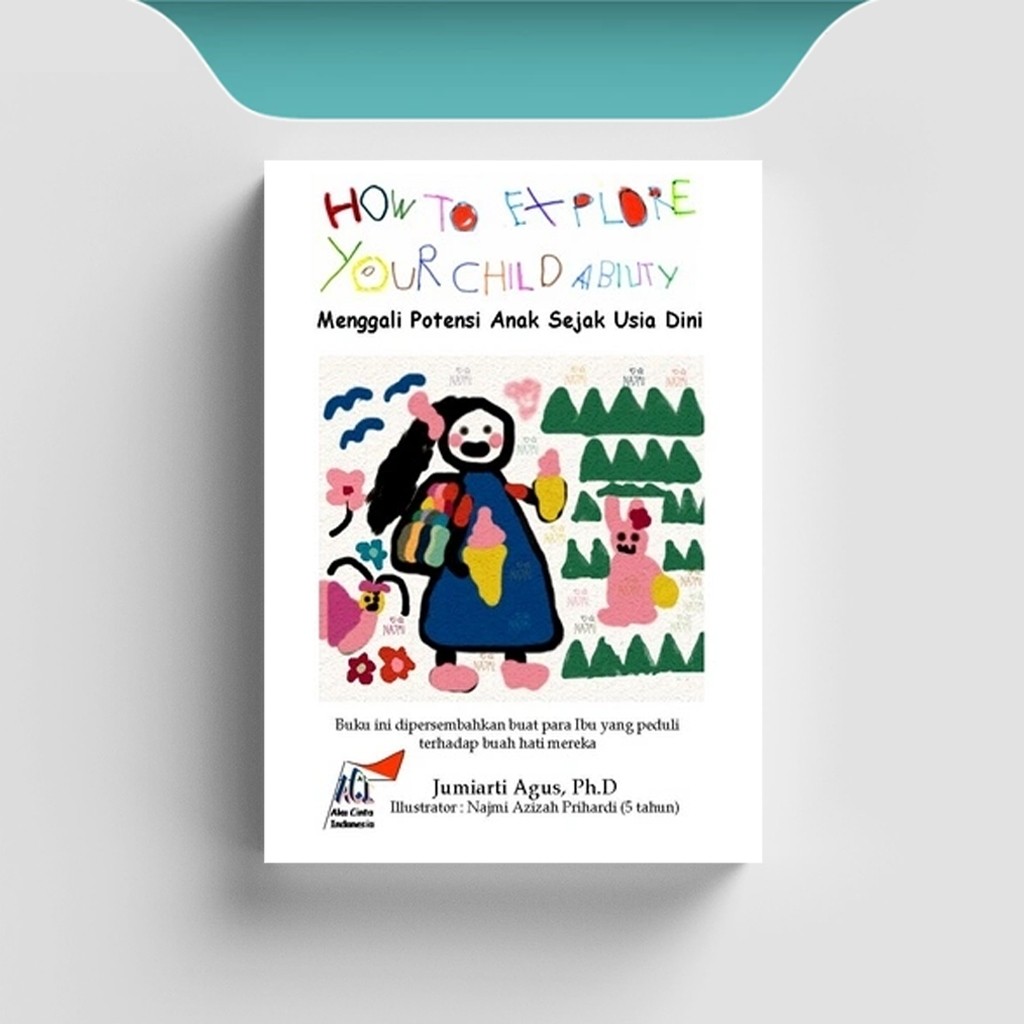 

[ID712] How To Explore Your Child Ability (Menggali Potensi Anak Sejak Usia Dini) - Umiarti Agus