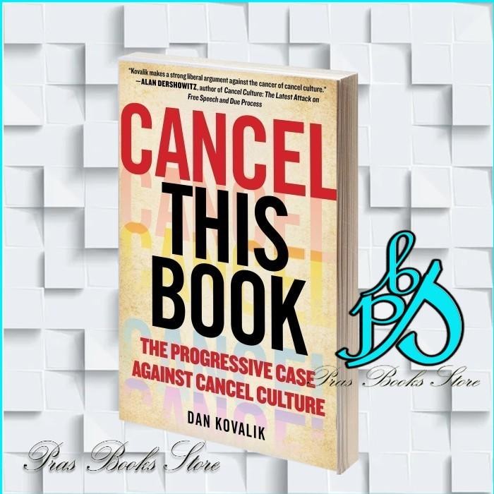Cancel This Book: The Progressive Case Against Cancel Culture Dan Kova
