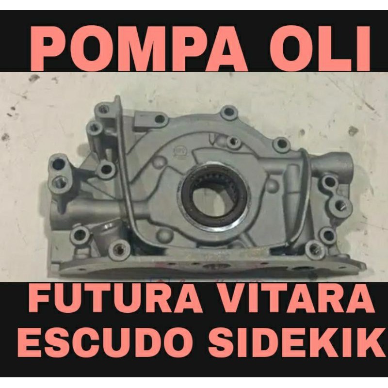 POMPA OLI MESIN FUTURA 1.3 - 1.5 BALENO 1.5 - 1.6 ESCUDO VITARA LAMA SIDEKICK OIL PUMP ASSY