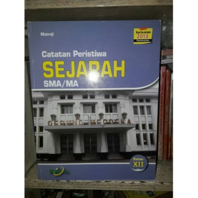 

Catatan Peristiwa Sejarah 3 SMA/MA Kelas XII Peminatan Kur 2013