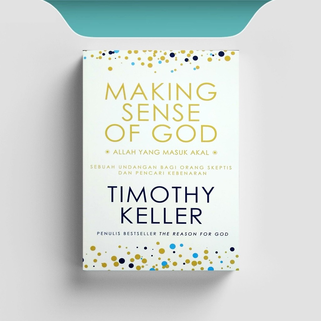 

[ID2167] Making Sense Of God (Allah Yang Masuk Akal) - Timothy Keller