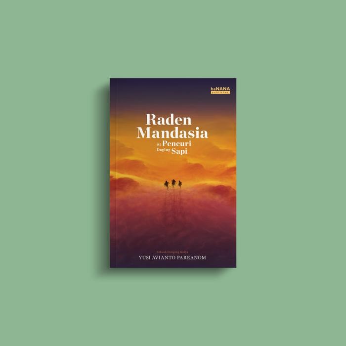 Raden Mandasia Si Pencuri Daging Sapi - Yusi Avianto