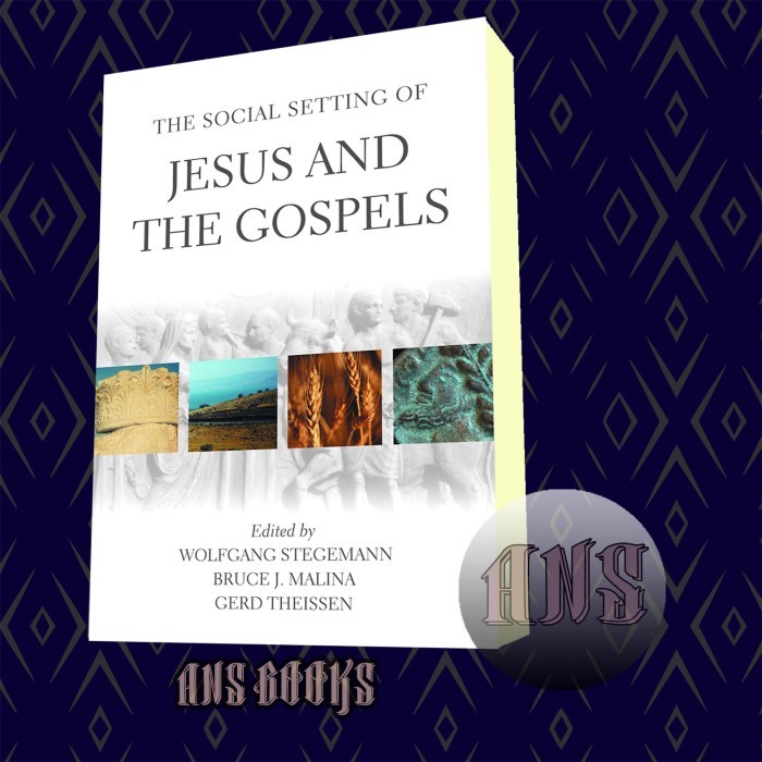 The Social Setting of Jesus and the Gospels Wolfgang Stegemann & Bruce J. Malina &