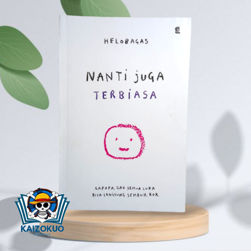 Nanti Juga Terbiasa & Nanti Juga Sembuh Sendiri - HELOBAGAS