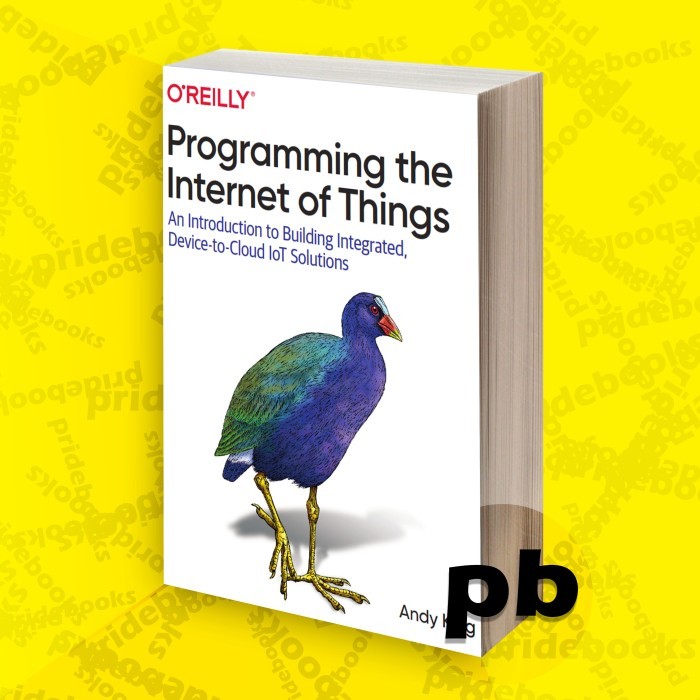 Programming the Internet of Things An Introduction to Building Integrated, Device-to-Cloud IoT Solut