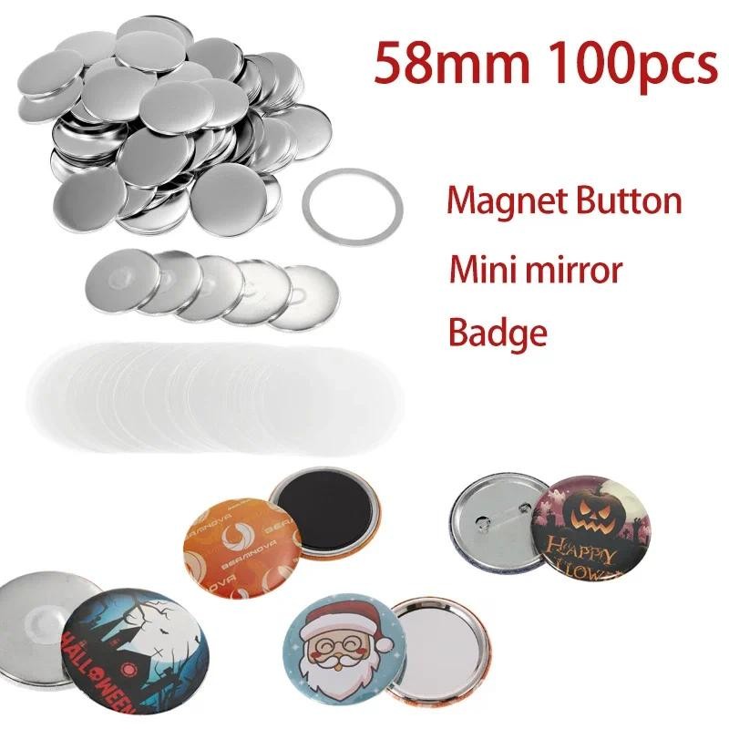 

58mm 100pcs Button Badge Maker Fridge Magnets DIY Blank Pin Button Punch Press Machine Badge Mould Button Parts Mini Mirror