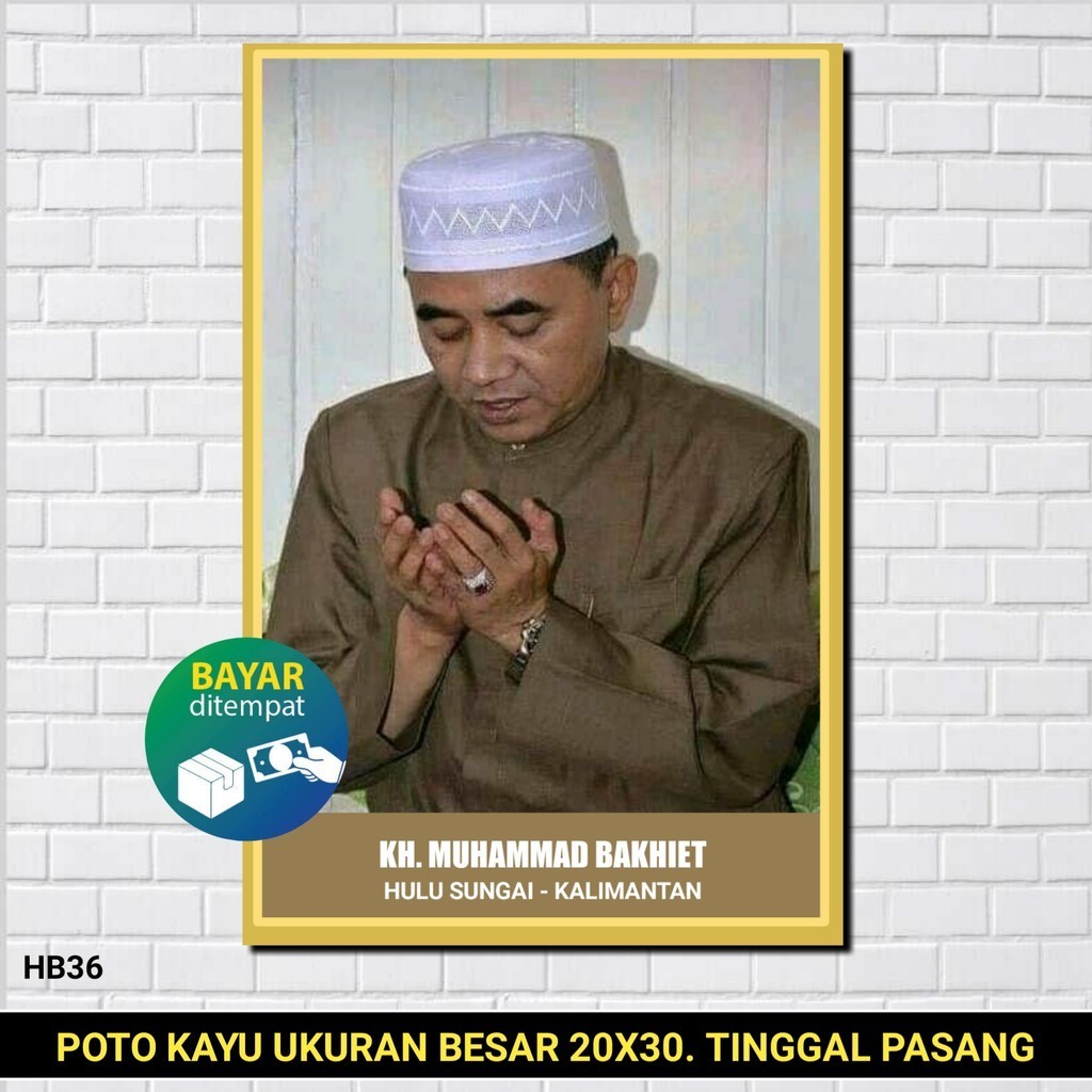 POTO KAYU KH MUHAMMAD BAKHIET / POSTER GURU BAKHIET / MAJELIS ROSULULLAH / POSTER HABIB / POSTER ULA