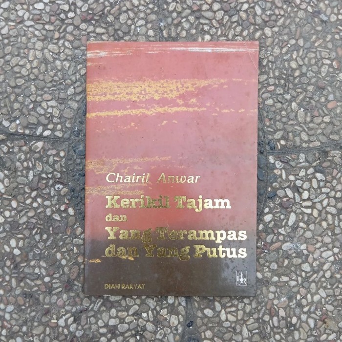 

Kerikil Tajam & Yang Terhempas & Yang Terputus - Chairil Anwar