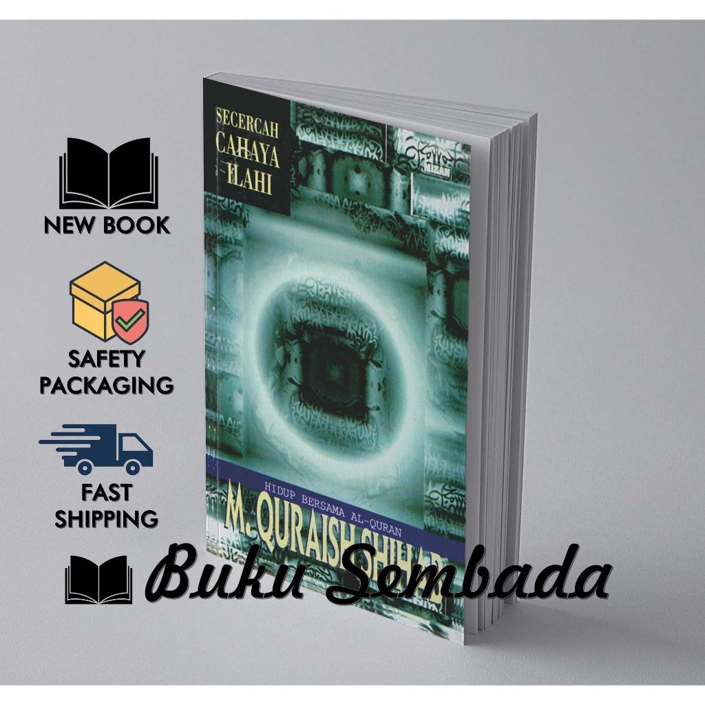 SECERCAH CAHAYA ILAHI : HIDUP BERSAMA AL QUR'AN - M. QURAISH SHIHAB