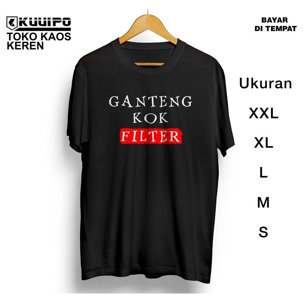 Kaos Sindiran Ganteng Kok Filter / Kaos Cowok / Kaos Distro