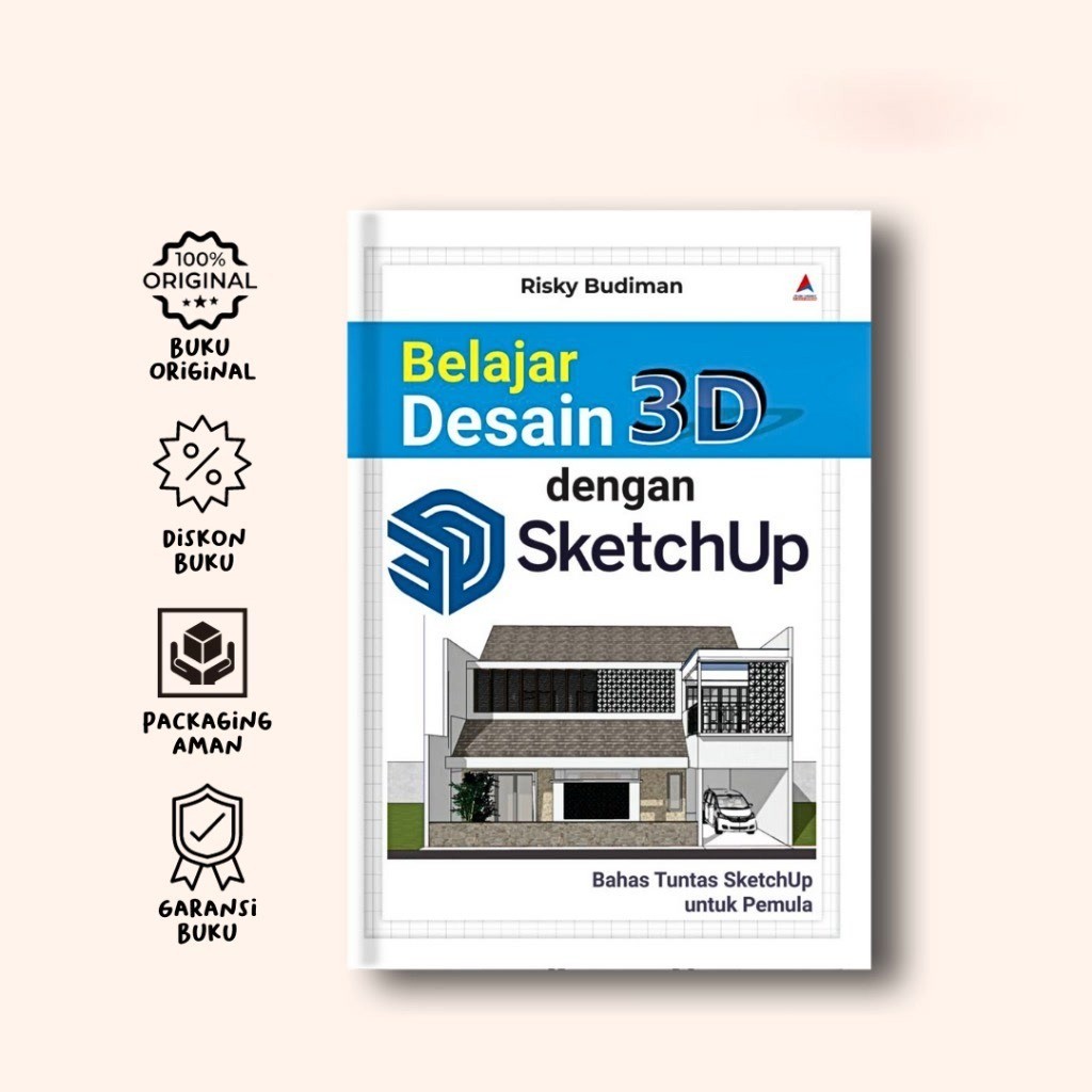 Buku Belajar Desain 3D dengan SketchUp : Bahas Tuntas SketchUp untuk Pemula - Risky Budiman