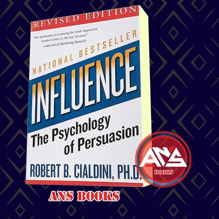 Influence: The Psychology of Persuasion Robert B. Cialdini