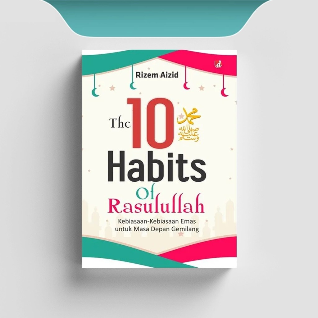 

[ID2557] The 10 Habits of Rasulullah: Kebiasaan Emas untuk Masa Depan Gemilang - Rizem Aizid