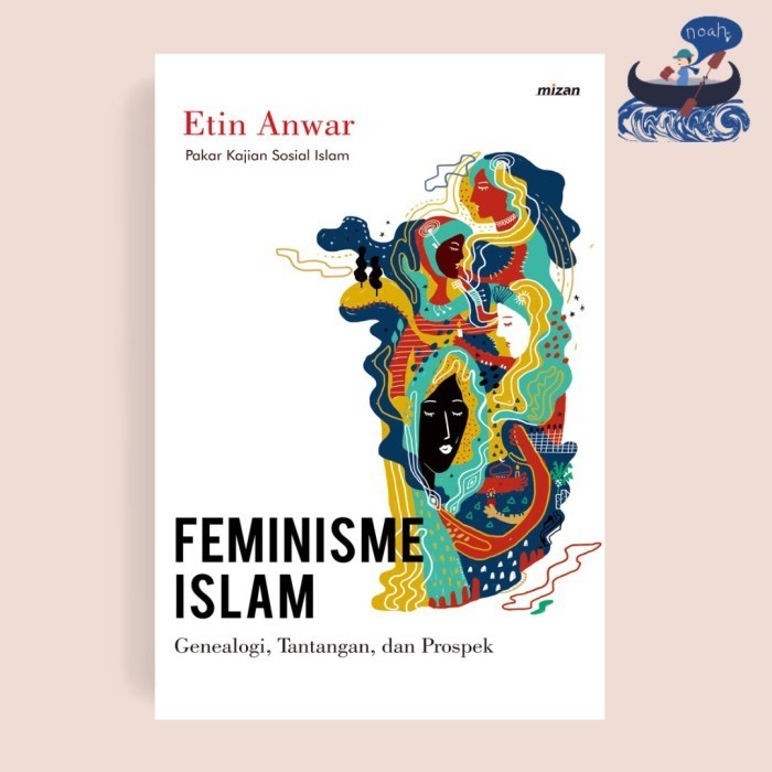 Feminisme Islam: Genealogi, Tantangan, dan Prospeknya - Etin Anwar (Kajian Feminisme di Indonesia)