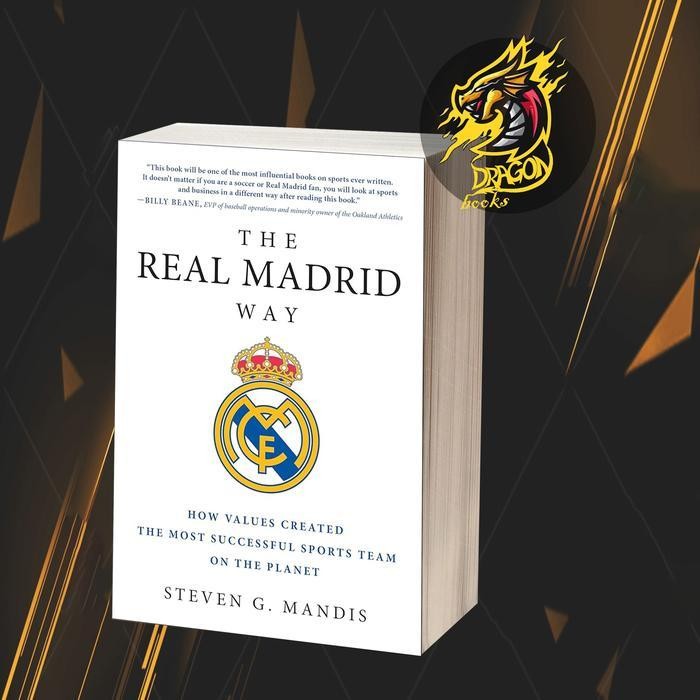 The Real Madrid Way: How Values Created the Most Successful Sports Team on the Planet