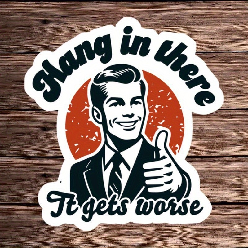 

1 Piece Keep At It and It Will Get Worse Sticker Upgraded Sunscreen Waterproof Black Comedy Sticker One-time Watertight Stickers