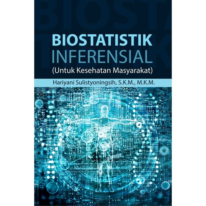 Buku Kedokteran : Buku Biostatistik Inferensial Untuk Kesehatan Masyarakat - Deepublish
