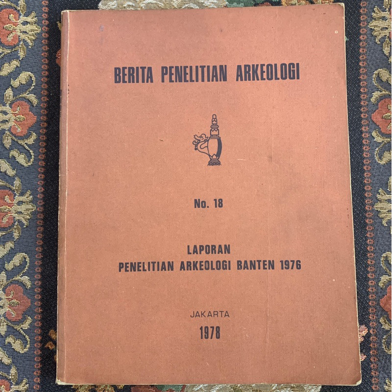 berita penelitian arkeolog no 18 laporanpenelitian arkeolog banten 1976