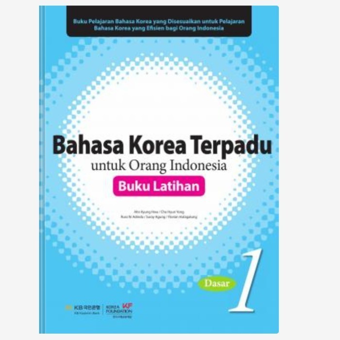 BUKU Bahasa Korea Terpadu untuk Orang Indonesia: Buku Latihan Dasar 1