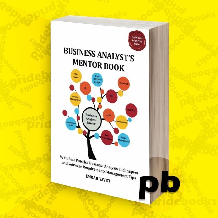 Business Analyst's Mentor Book With Best Practice Business Analysis Techniques and Software