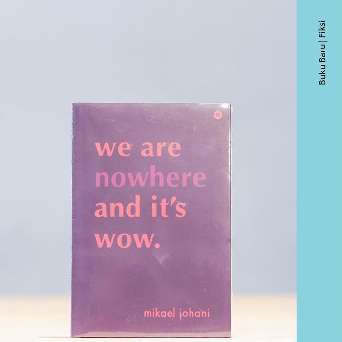 Buku We are Nowhere and It’s Wow - Mikael Johani
