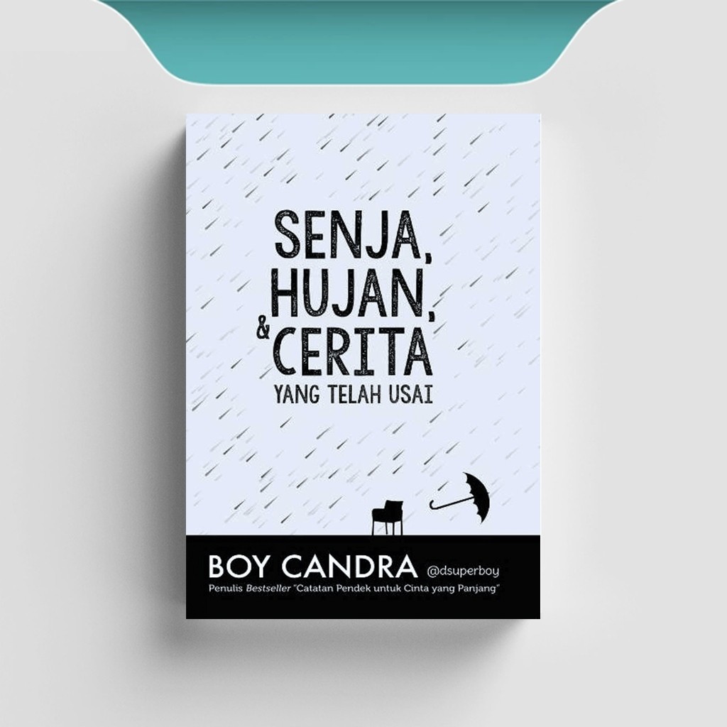 

[ID956] Senja, Hujan, Dan Cerita Yang Telah Usai - Boy Candra