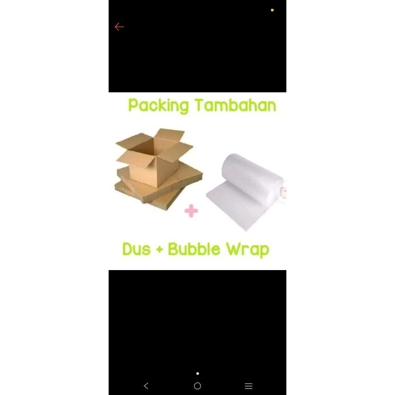 

Packing tambahan dus+bubble wrap untuk packing untuk pengamanan extra