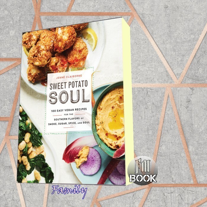 Sweet Potato Soul: 100 Easy Vegan Recipes for the Southern