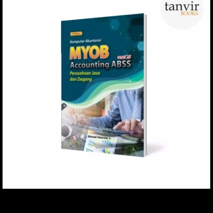 BUKU KOMPUTER AKUNTANSI MYOB ACCOUNTING ABSS PERUSAHAAN JASA DAN DAGAN