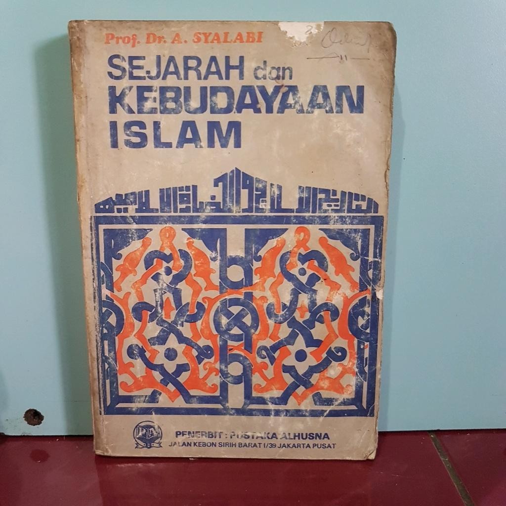SEJARAH DAN KEBUDAYAAN ISLAM Pro. Dr. A. Syalabi .