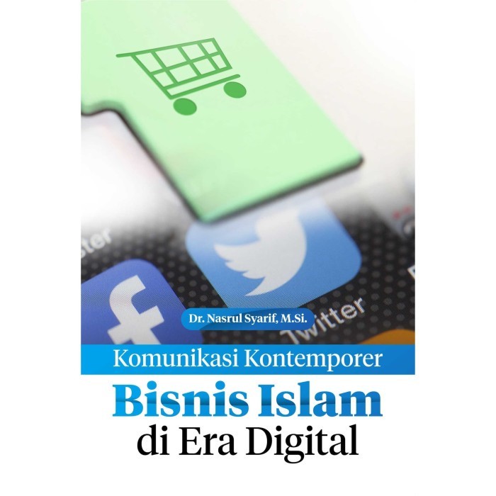 Buku Bisnis : Buku Komunikasi Kontemporer: Bisnis Islam di Era Digital - Deepublish