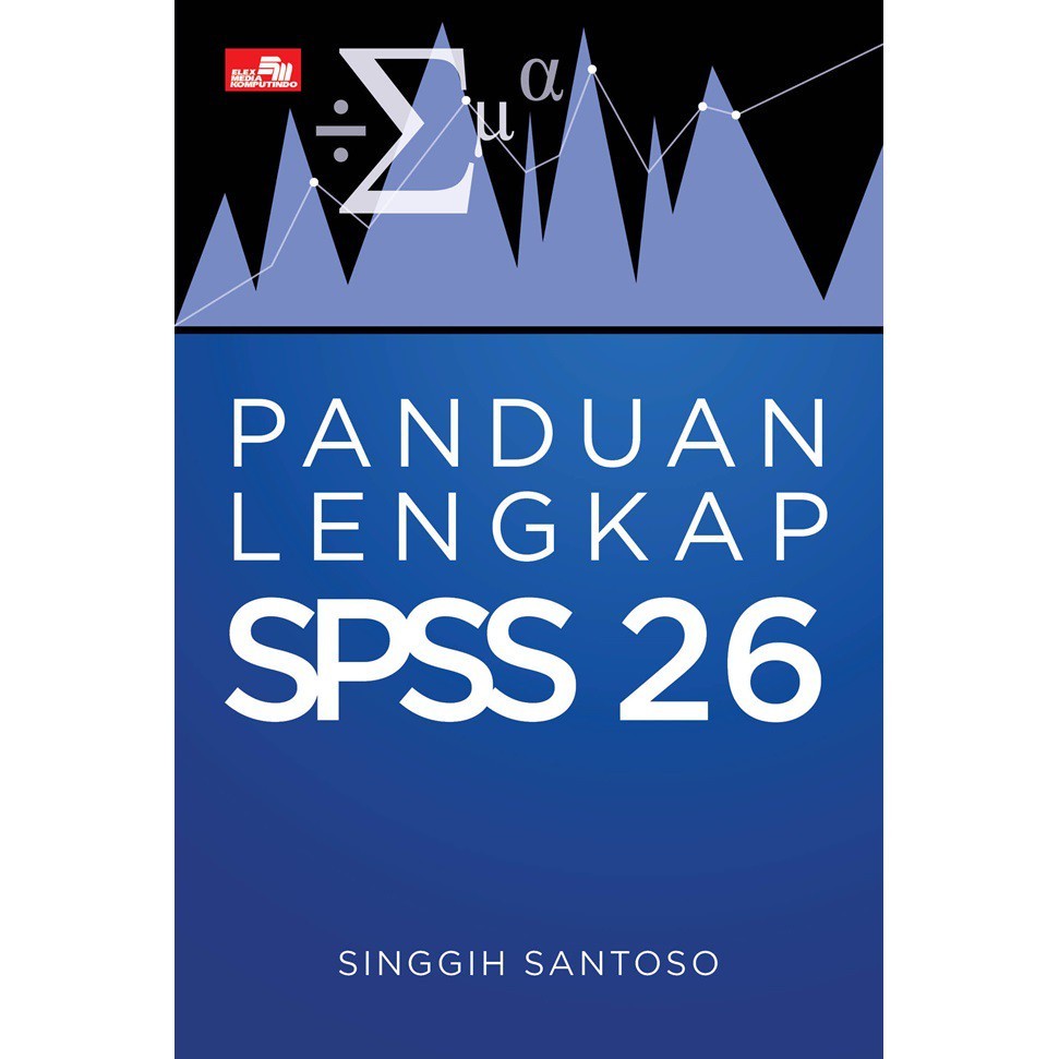 Panduan Lengkap SPSS 26 by Singgih Santoso