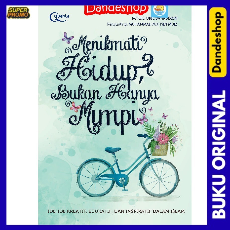 

Menikmati Hidup, Bukan Hanya Mimpi - Buku Motivasi Oleh Uril Bahruddin