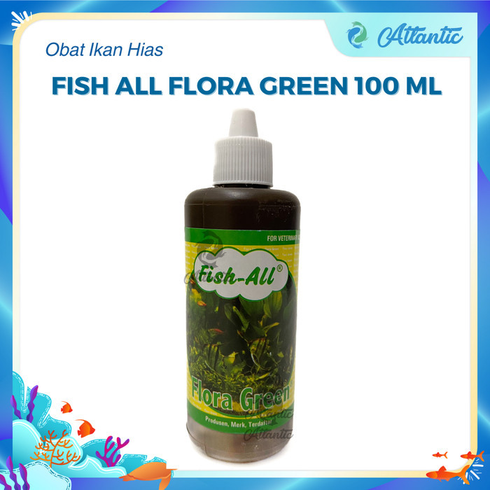 FISH ALL FLORA GREEN Pupuk Cair Tanaman Aquarium Aquascape Pupuk Tanaman Hidup Aquarium