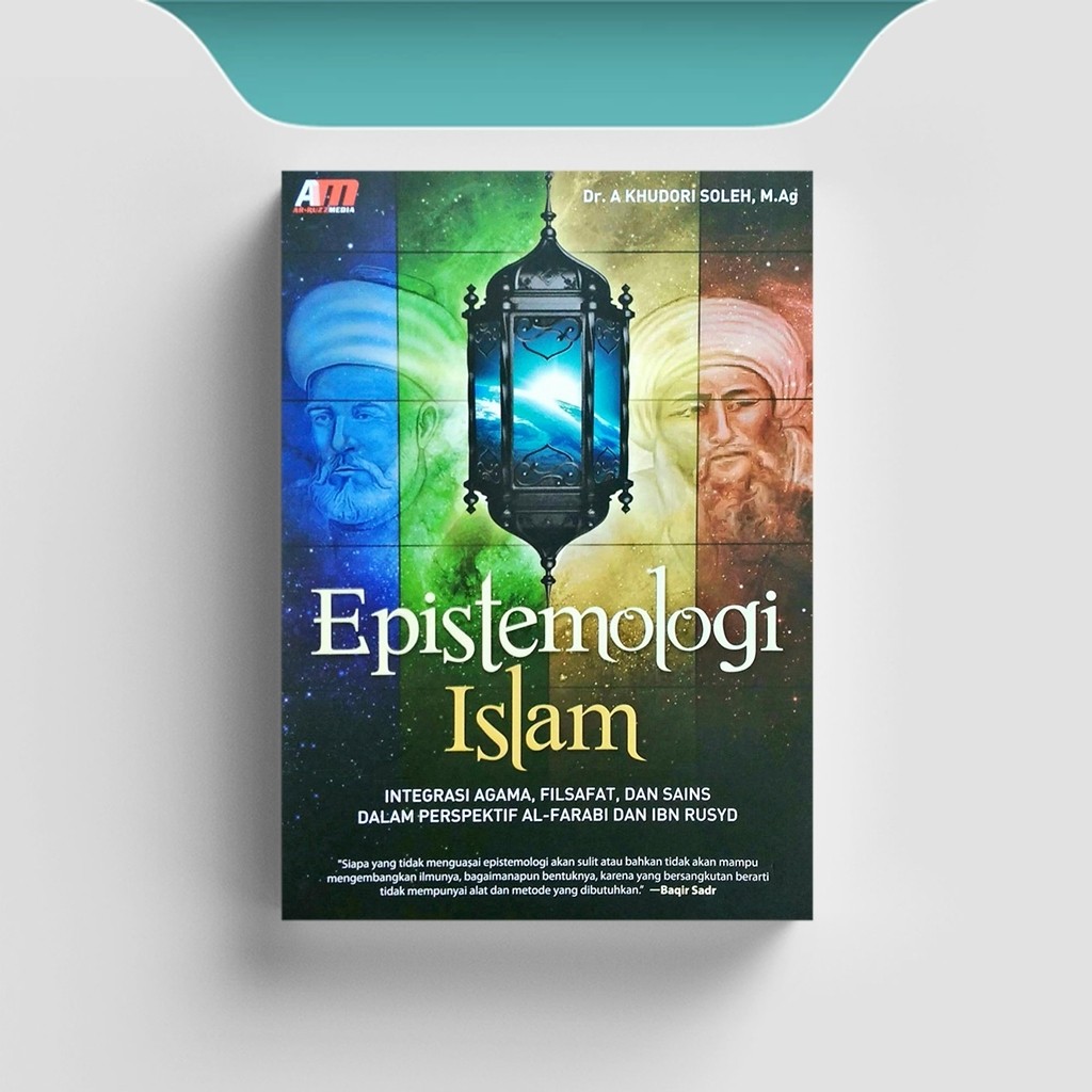 

[ID2384] Epistemologi Islam: Integrasi Agama, Filsafat, dan Sains - Achmad Khudori Soleh
