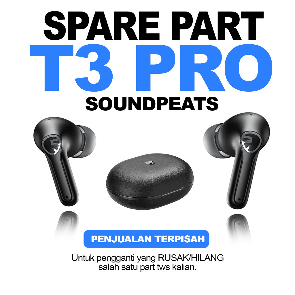 [SPAREPART] SoundPeats T3 Pro | Box Charging saja | Earbuds Saja | Original Segel dan Bergaransi