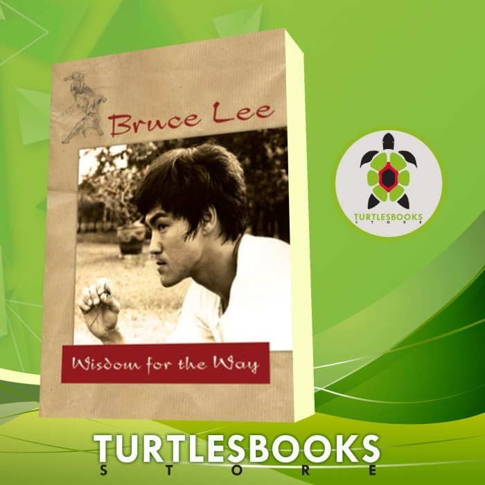 Bruce Lee - Wisdom for the Way Bruce Lee
