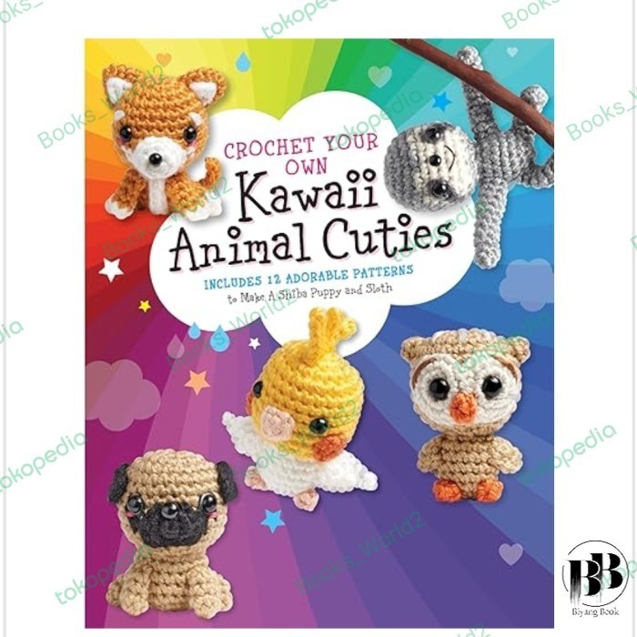 

Crochet Your Own Kawaii Animal Cuties: Includes 12 Adorable Patte