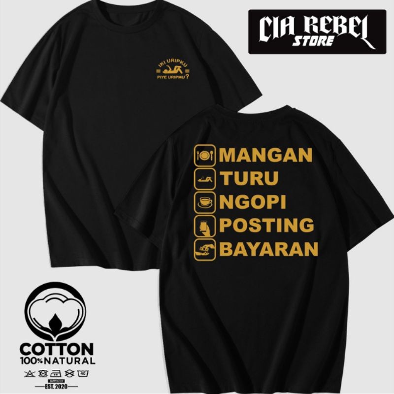 KAOS BAJU DISTRO IKI URIPKU PIYE URIPMU? MANGAN TURU NGOPI POSTING BAYARAN - CIA REBEL