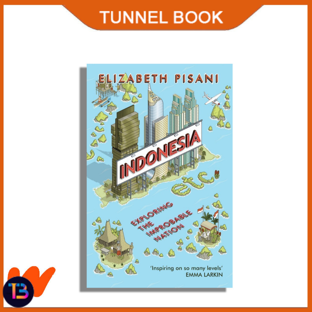 Indonesia, Etc.: Exploring the Improbable Nation by Elizabeth Pisani - TunnelBook