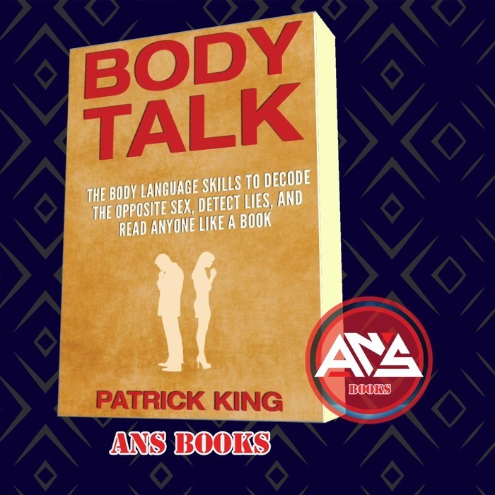 BODY TALK: The Body Language Skills to Decode the Opposite Sex,