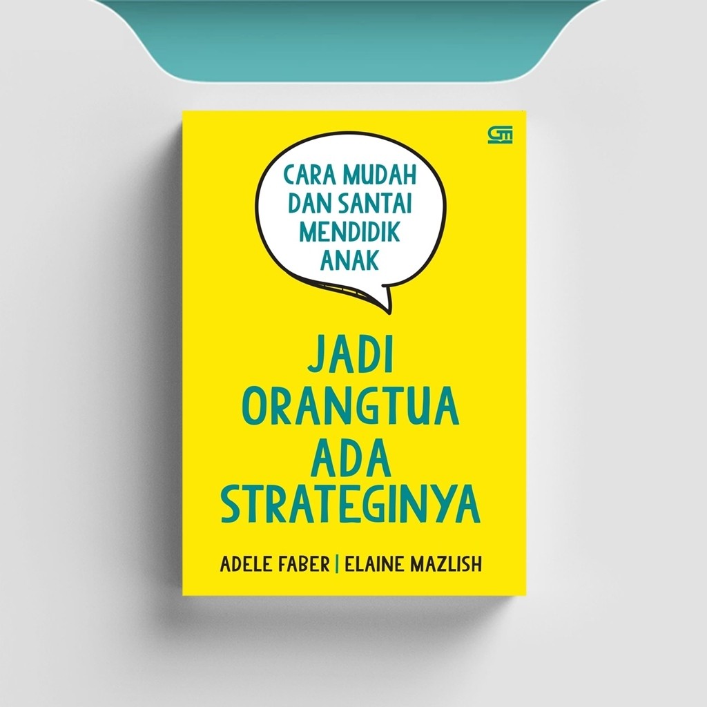 

[ID730] Jadi Orang Tua Ada Strateginya (Cara Mudah & Santai Mendidik Anak) - Adele Faber