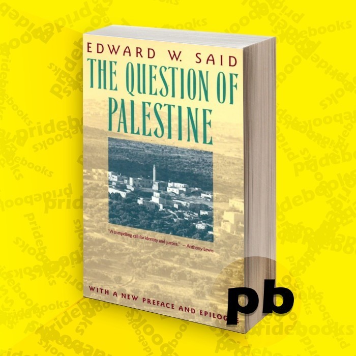 The question of Palestine (1979; updated ed. Vintage 1992)